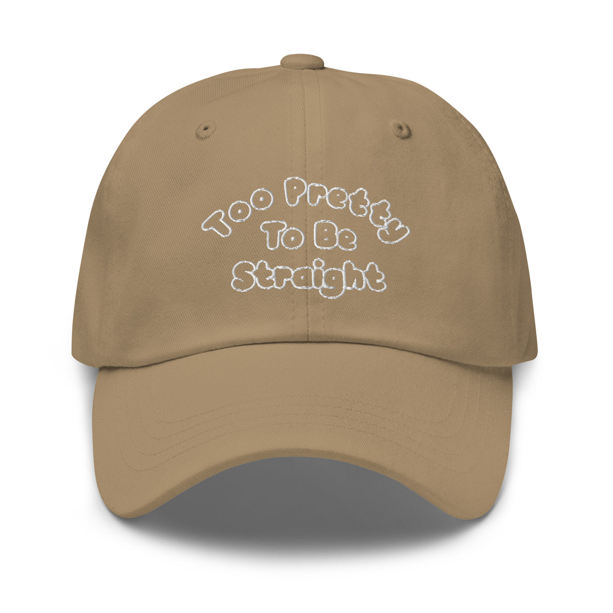 Too Pretty To Be Straight Dad Hat