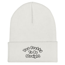 Load image into Gallery viewer, Too Pretty To Be Straight Beanie