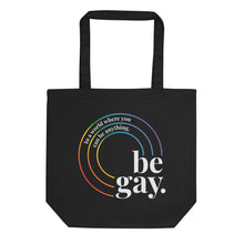 Load image into Gallery viewer, Be Gay Tote
