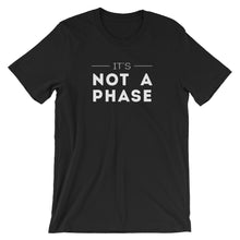 Load image into Gallery viewer, It's Not A Phase Tee