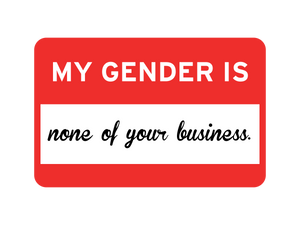 My Gender Is None Of Your Business Bib