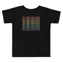 Load image into Gallery viewer, All Are Welcome Toddler Tee: Pride Edition

