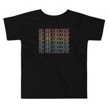Load image into Gallery viewer, All Are Welcome Toddler Tee: Pride Edition