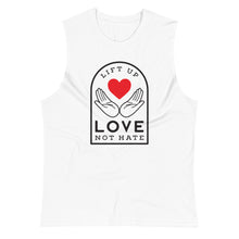 Load image into Gallery viewer, Lift Up Love Not Hate Muscle Tank