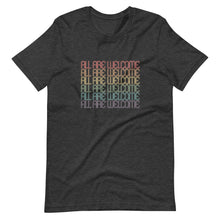 Load image into Gallery viewer, All Are Welcome Tee: Pride Edition