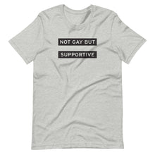 Load image into Gallery viewer, Not Gay But Supportive Tee