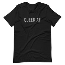 Load image into Gallery viewer, Queer AF Tee