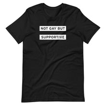 Load image into Gallery viewer, Not Gay But Supportive Tee