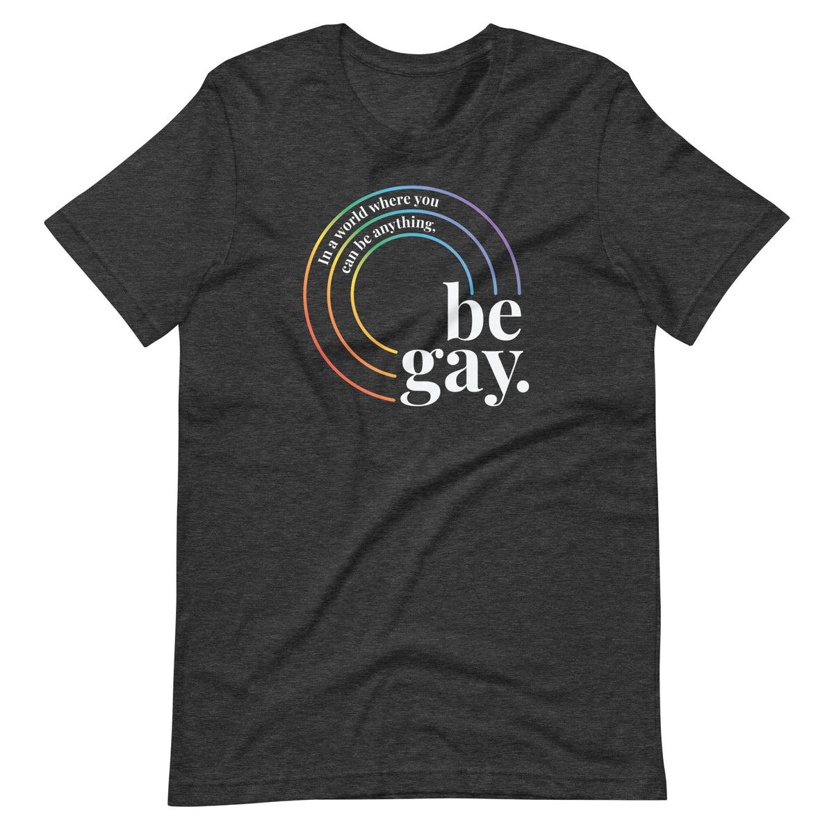 Be Gay Tee in dark grey heather, front view