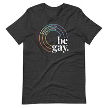 Load image into Gallery viewer, Be Gay Tee