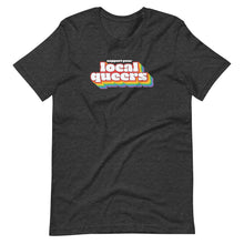Load image into Gallery viewer, Support Your Local Queers Tee