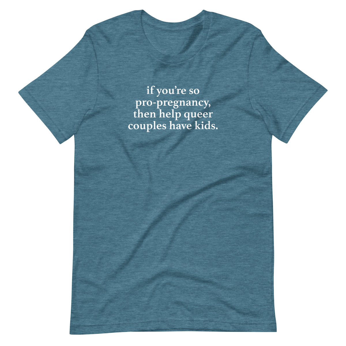 Help Queer Couples Have Kids Tee in heather deep teal, front view