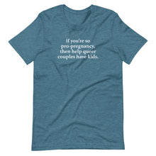 Load image into Gallery viewer, Help Queer Couples Have Kids Tee