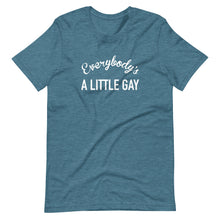 Load image into Gallery viewer, Everybody's A Little Gay Tee