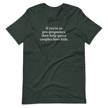 Load image into Gallery viewer, Help Queer Couples Have Kids Tee