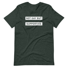 Load image into Gallery viewer, Not Gay But Supportive Tee