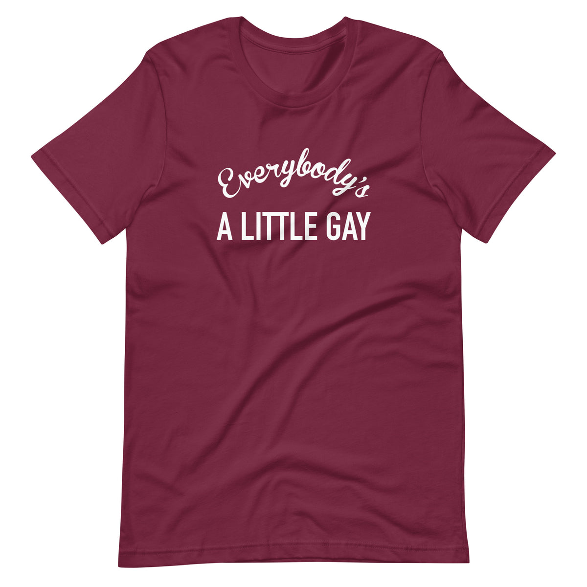 Everybody's A Little Gay Tee in maroon, front view