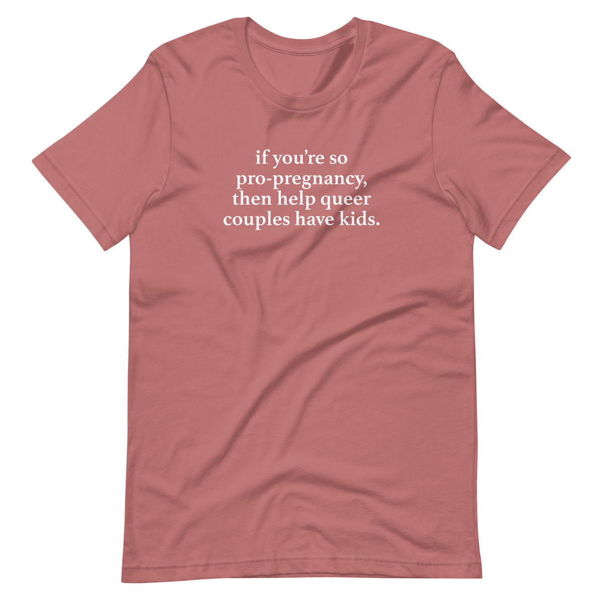 Help Queer Couples Have Kids Tee in mauve, front view