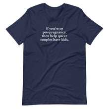 Load image into Gallery viewer, Help Queer Couples Have Kids Tee