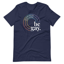 Load image into Gallery viewer, Be Gay Tee
