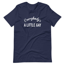 Load image into Gallery viewer, Everybody's A Little Gay Tee