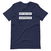 Load image into Gallery viewer, Not Gay But Supportive Tee