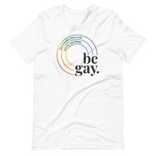Load image into Gallery viewer, Be Gay Tee
