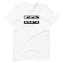 Load image into Gallery viewer, Not Gay But Supportive Tee
