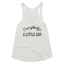 Load image into Gallery viewer, Everybody&#39;s A Little Gay Racerback Tank
