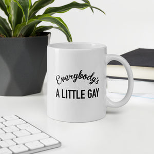 Everybody's A Little Gay Mug