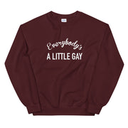Everybody's A Little Gay Unisex Crewneck