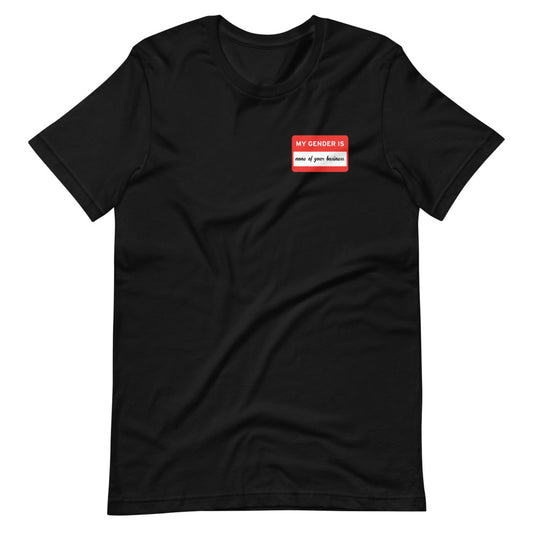 My Gender Is None Of Your Business Tee