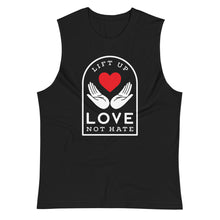 Load image into Gallery viewer, Lift Up Love Not Hate Muscle Tank
