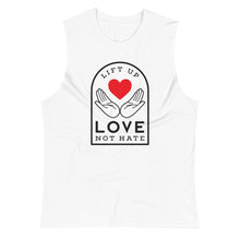 Load image into Gallery viewer, Lift Up Love Not Hate Muscle Tank
