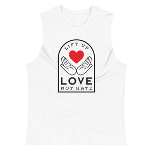 Lift Up Love Not Hate Muscle Tank