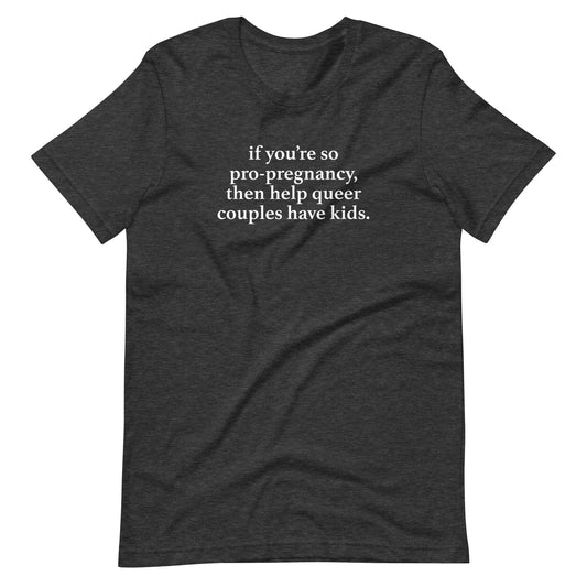 Help Queer Couples Have Kids Tee