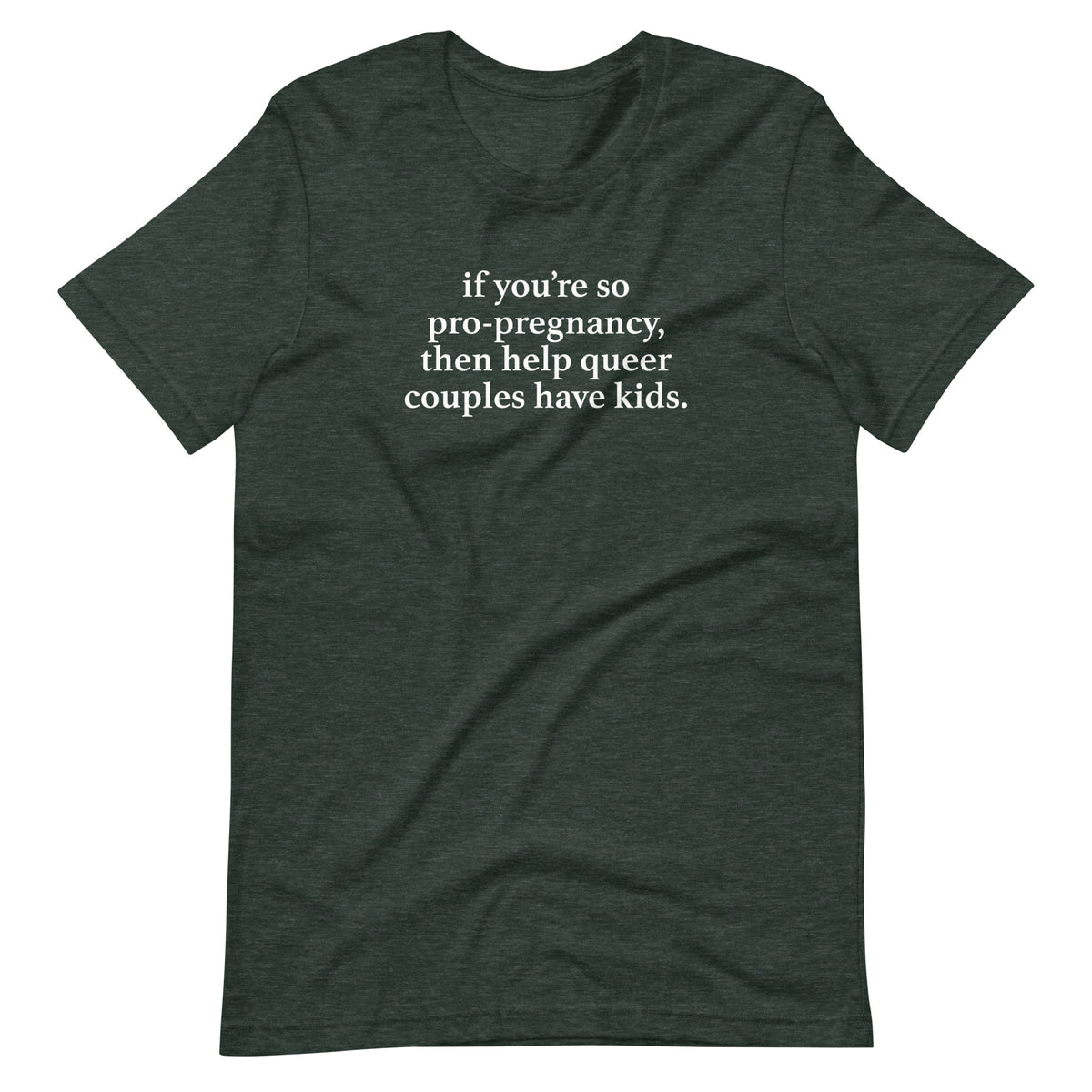 Help Queer Couples Have Kids Tee in heather forest, front view