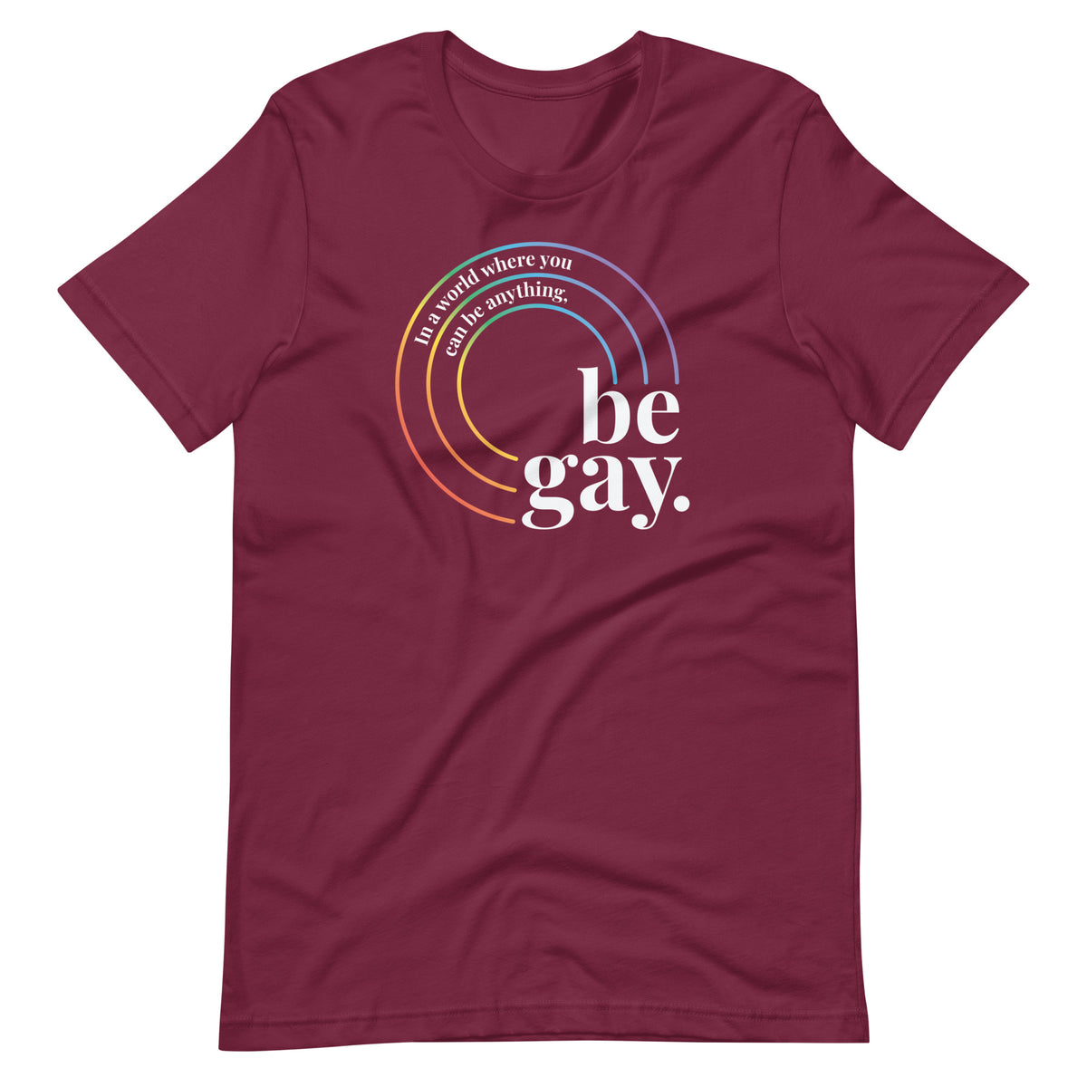 Be Gay Tee in maroon, front view
