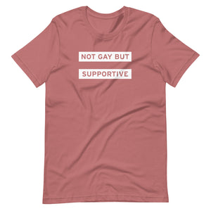 Not Gay But Supportive Tee
