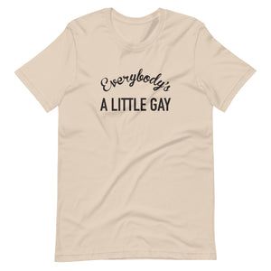 Everybody's A Little Gay Tee