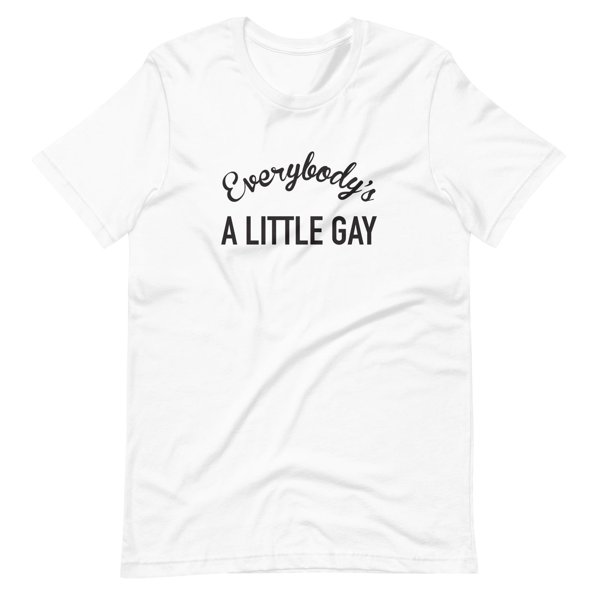 Everybody's A Little Gay Tee in white, front view
